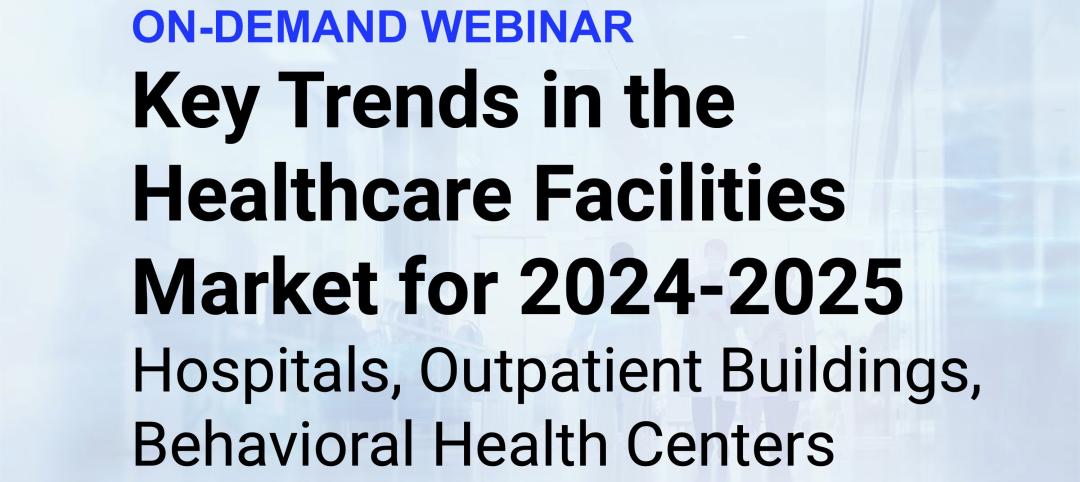 Watch on-demand: Key Trends in the Healthcare Facilities Market for 2024-2025